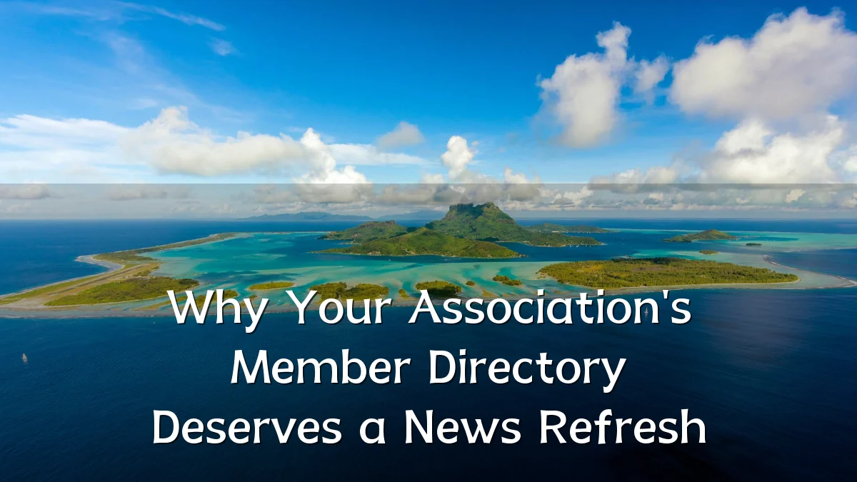 Why Your Association's Member Directory Deserves a News Refresh